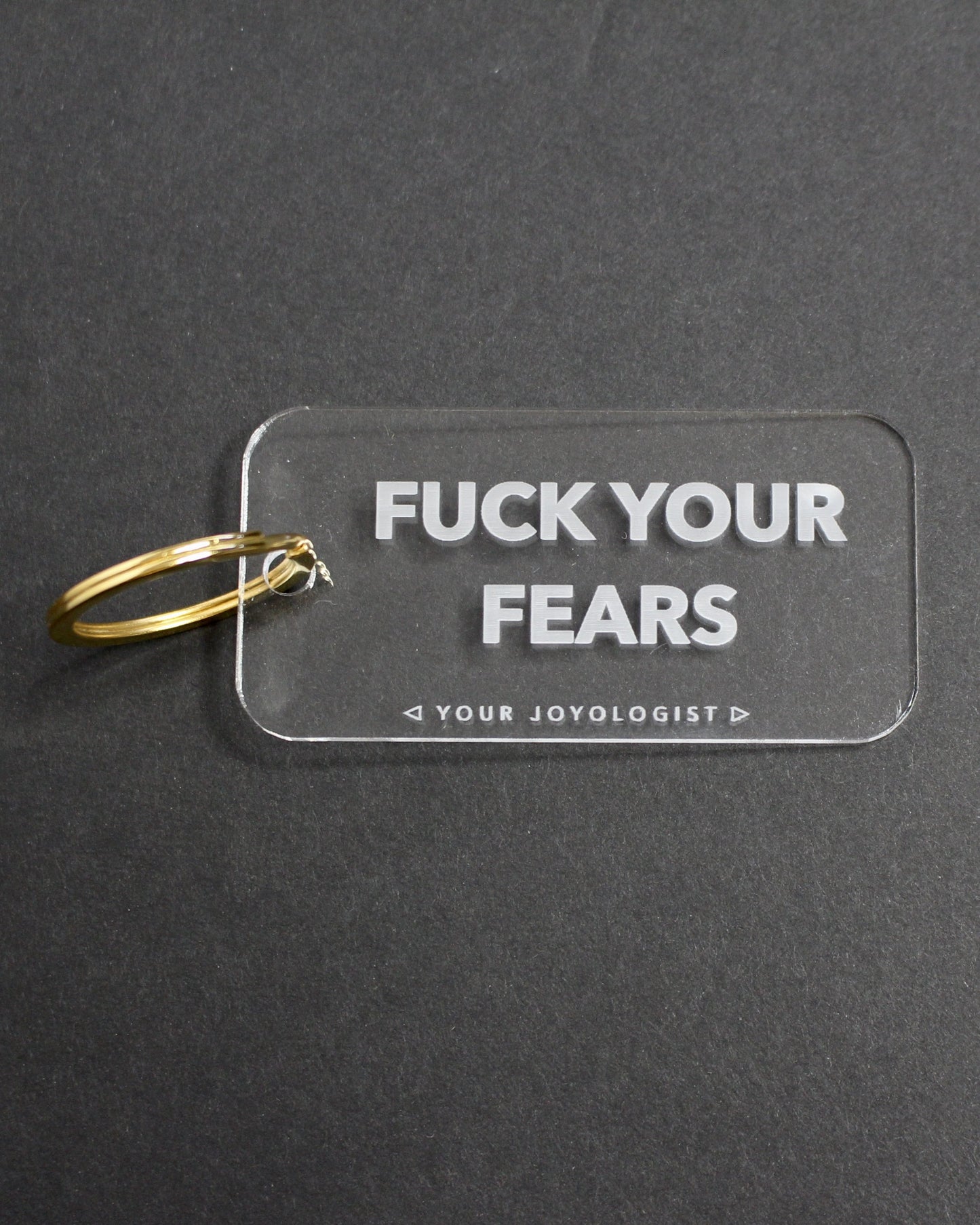 Fuck Your Fears - key chain